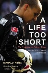 A Life Too Short by Ronald Reng