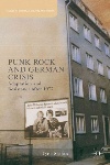 Punk Rock and German Crisis: Adaptation and Resistance after 1977, by Cyrus Shahan