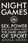 Book review: Night Games: Sex, Power and a Journey into the Dark Heart of Sport, by Anna Krien